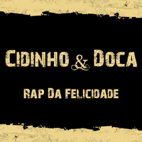 Cidinho & Doca - Rap da Felicidade