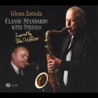 Glenn Zottola - Classic Standards With Strings: Inspired by Ben Webster