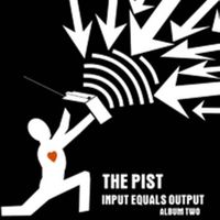 The PIST - Input equals output vol.2