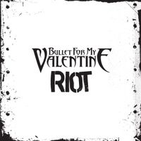 Bullet For My Valentine - Riot