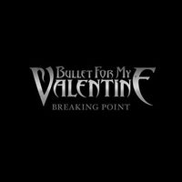 Bullet For My Valentine - Breaking Point