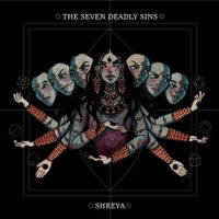 Shreea Kaul - The Seven Deadly Sins