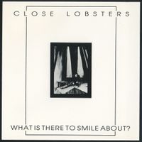 Close Lobsters - What Is There to Smile About?