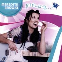 Meredith Brooks - If I Could Be&hellip;