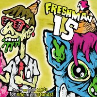 Freshman 15 - Throw up Your Hands for One Night Stands!