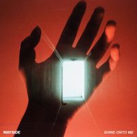 Wayside - SHINE ONTO ME