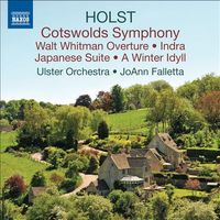 Ulster Orchestra & JoAnn Falletta - Holst: Cotswolds Symphony; Walt Whitman Overture; Indra; Japanese Suite; A Winter Idyll