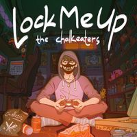 The Chalkeaters - Lock Me Up