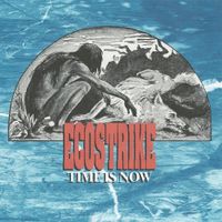 Ecostrike - Time is Now