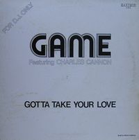 Game - Gotta Take Your Love