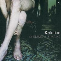 Katerine - L'homme &agrave; trois mains