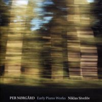 Niklas Sivel&ouml;v - Per N&oslash;rg&aring;rd: Early Piano Works