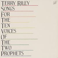 Terry Riley - Songs for the Ten Voices of the Two Prophets