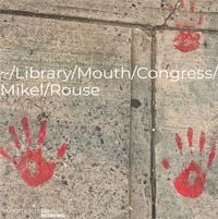 Mikel Rouse - ~/Library/Mouth/Congress/