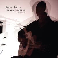 Mikel Rouse - Corner Loading (Volume 1)