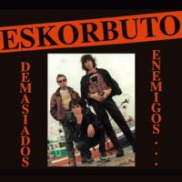 Eskorbuto - Demasiados enemigos...