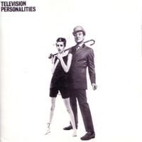 Television Personalities - ...and Don't the Kids Just Love It
