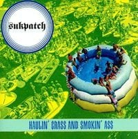 Sukpatch - Haulin' Grass and Smokin' Ass