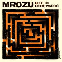 Mrozu - Chcę do Ciebie wr&oacute;cić