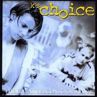 K's Choice - The Great Subconscious Club