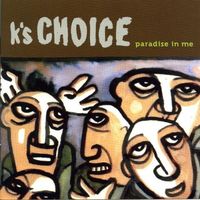 K's Choice - Paradise in Me