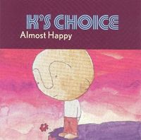 K's Choice - Almost Happy