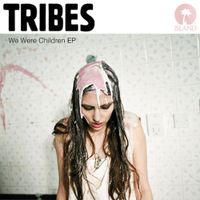Tribes - We Were Children