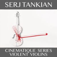 Serj Tankian - Cin&eacute;matique Series: Violent Violins