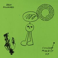 Ben Howard - Couldn&rsquo;t Make It Up