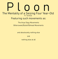 Ploon - The Mentality of a Seizing Four Year-Old