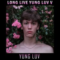 Yung Luv - Long Live Yung Luv V