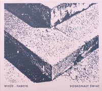 Wieże Fabryk - Doskonały świat