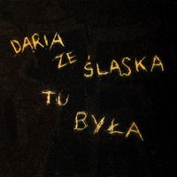 Daria Ze Śląska - Tu Była
