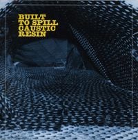 Built To Spill & Caustic Resin - Built to Spill Caustic Resin