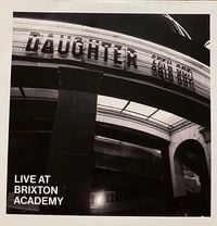 Daughter - Live At Brixton Academy