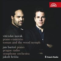 Jan Bartoš / Jakub Hrůša - V&iacute;tězslav Nov&aacute;k: Piano Concerto; Toman and the Wood Nymph