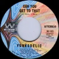 Funkadelic - Can You Get to That