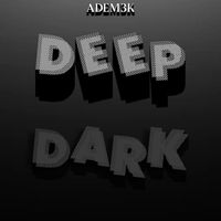 Adem3K - Deep Dark