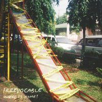 Irrevocable - Where Is Home?