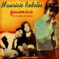 Mauricio Redol&eacute;s - Qu&iacute;mica (De La Lucha De Clases)