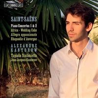 Alexandre Kantorow / Tapiola Sinfonietta / Jean-Jacques Kantorow - Saint-Sa&euml;ns: Piano Concertos 1 & 2; Africa; Wedding Cake; Allegro appassionato; Rhapsodie d'Auvergne