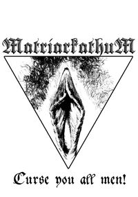 Matriarkathum - Curse You All Men!