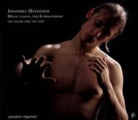 The Sound And The Fury - Johannes Ockeghem: Miss&aelig; Cuiusvis toni & Prolationum