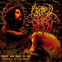 Abated Mass Of Flesh - Moth and Rust in the Temple of Putridity