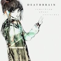 Deathbrain - something about yesterday