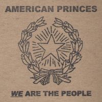 American Princes - We Are The People