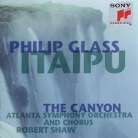Robert Shaw / The Atlanta Symphony Orchestra And Chorus - Philip Glass: Itaipu; The Canyon