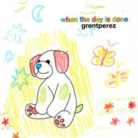 grentperez - When The Day Is Done