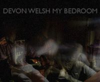 Devon Welsh - My Bedroom