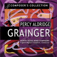 North Texas Wind Symphony - Composer's Collection: Percy Aldridge Grainger
